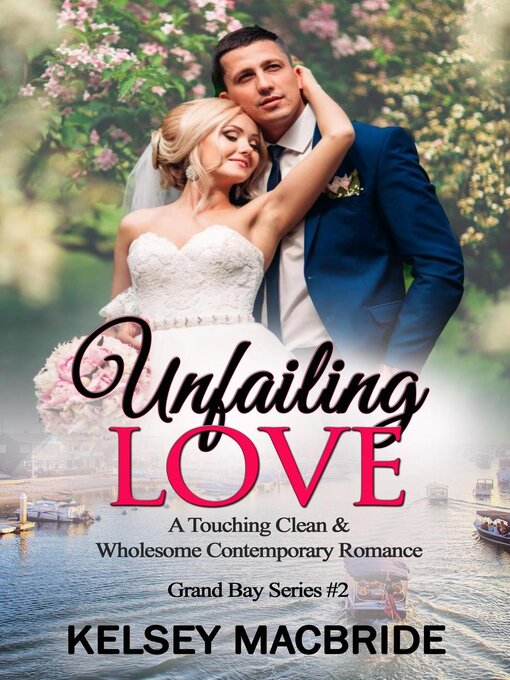 Title details for Unfailing Love--A Christian Clean & Wholesome Contemporary Romance by Kelsey MacBride - Available